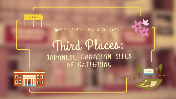 Third Places: Japanese Canadian Sites of Gathering